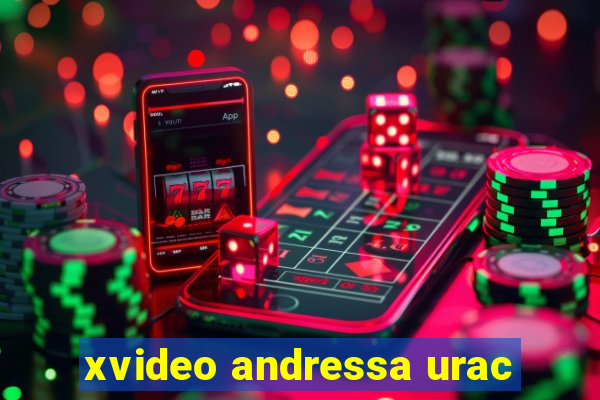 xvideo andressa urac