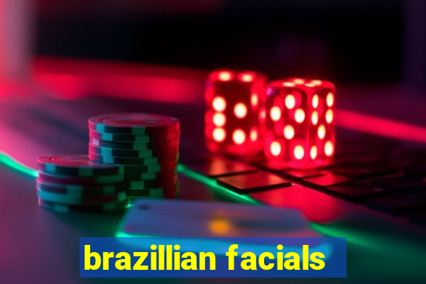 brazillian facials