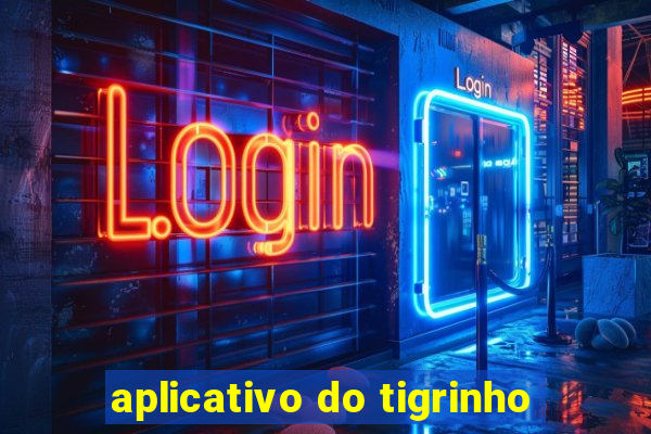 aplicativo do tigrinho