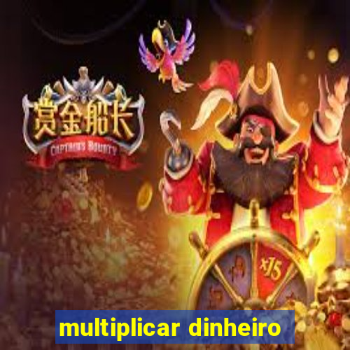 multiplicar dinheiro