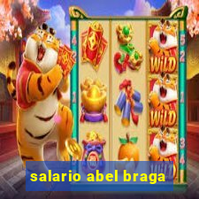 salario abel braga