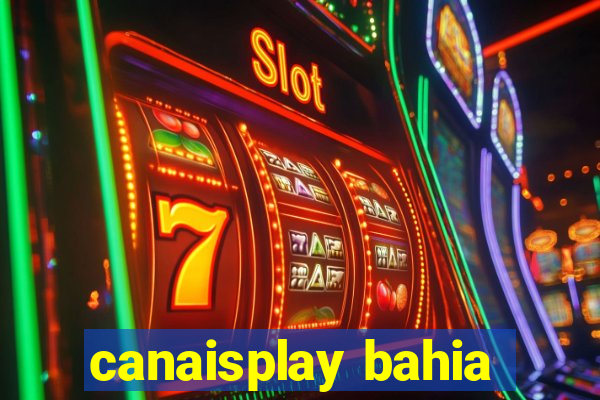 canaisplay bahia