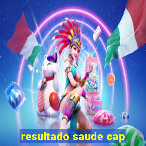 resultado saude cap