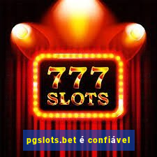 pgslots.bet é confiável