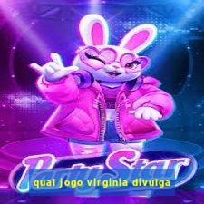 qual jogo virginia divulga