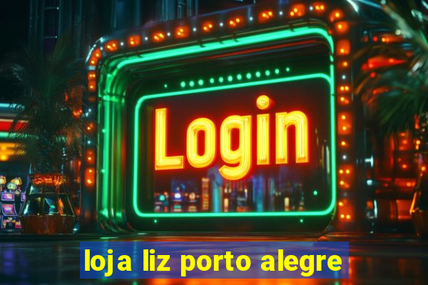 loja liz porto alegre