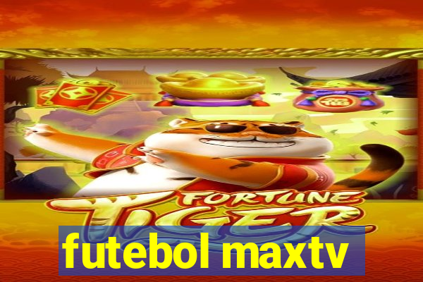 futebol maxtv