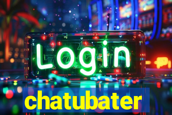 chatubater