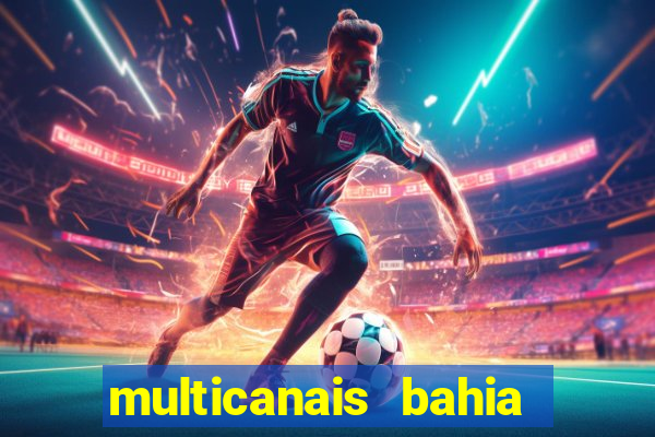 multicanais bahia ao vivo