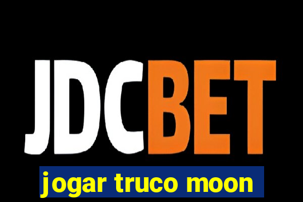 jogar truco moon