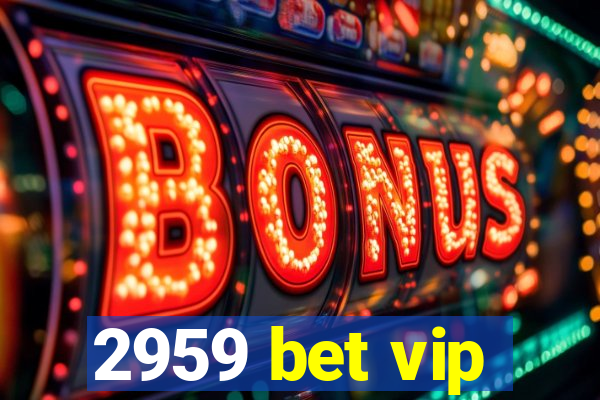 2959 bet vip