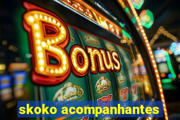 skoko acompanhantes