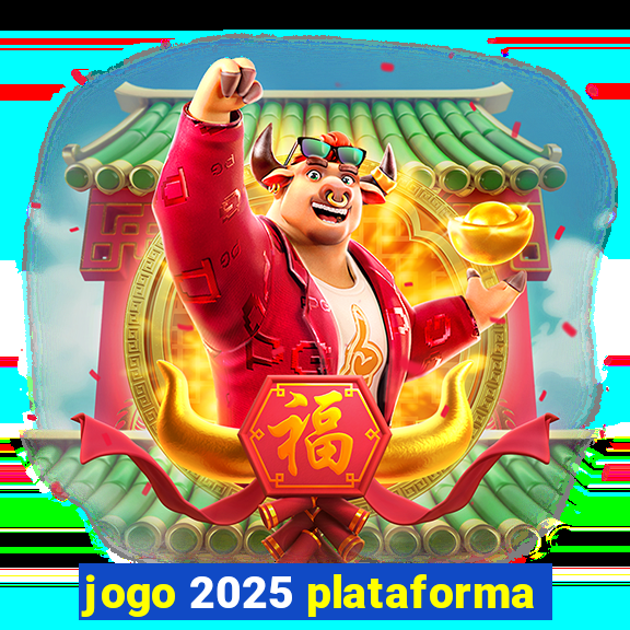 jogo 2025 plataforma