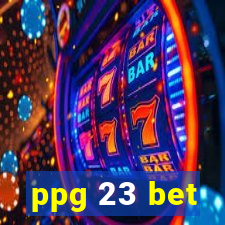 ppg 23 bet