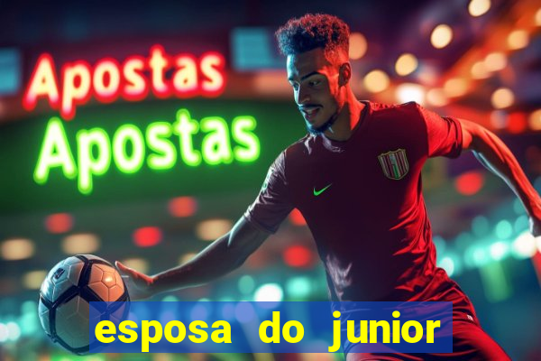 esposa do junior ex jogador do flamengo