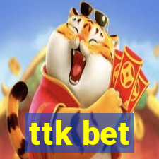 ttk bet