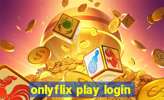 onlyflix play login