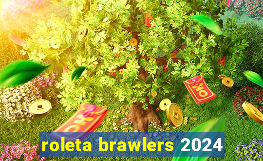 roleta brawlers 2024