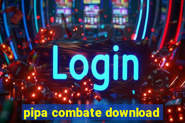 pipa combate download