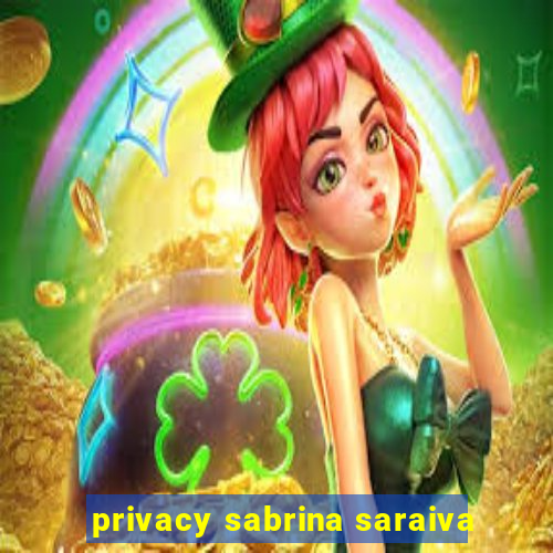 privacy sabrina saraiva