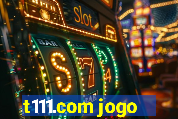 t111.com jogo