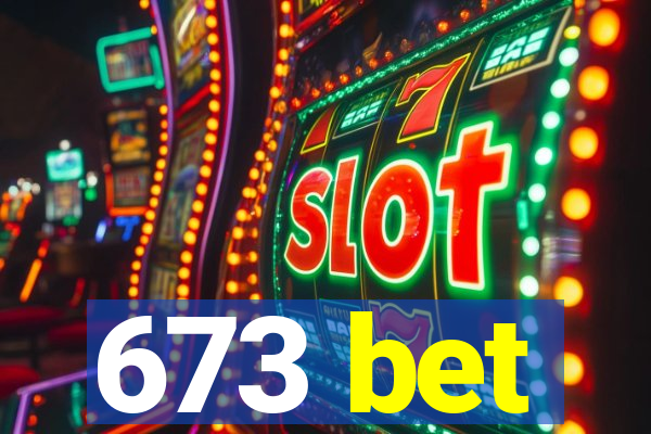 673 bet