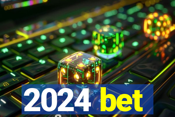 2024 bet