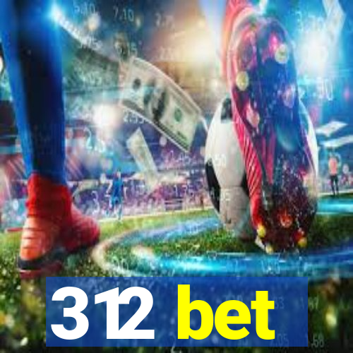 312 bet