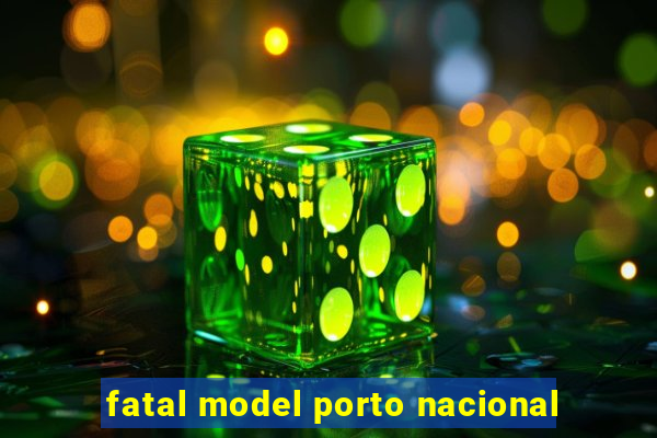 fatal model porto nacional