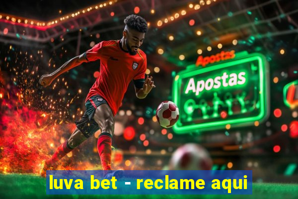 luva bet - reclame aqui