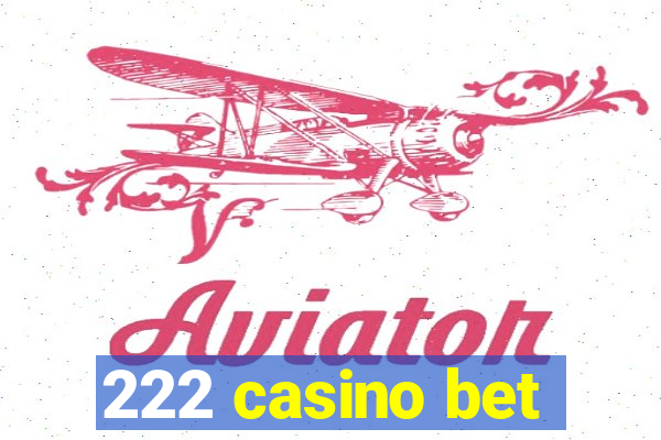 222 casino bet