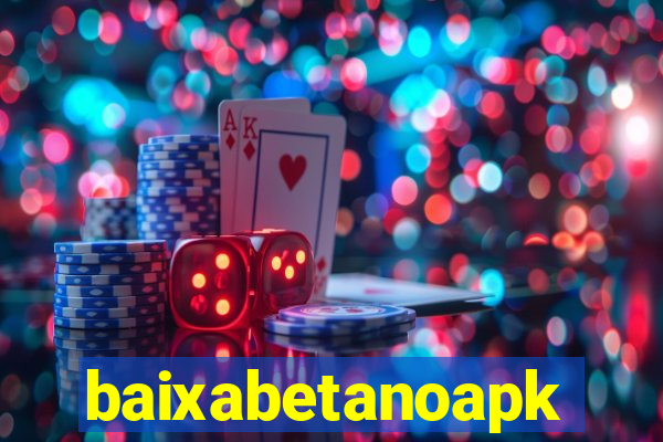 baixabetanoapk