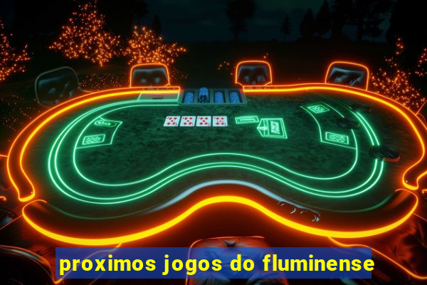 proximos jogos do fluminense