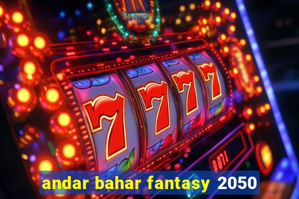 andar bahar fantasy 2050