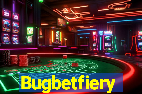 Bugbetfiery