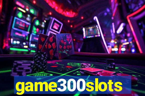 game300slots