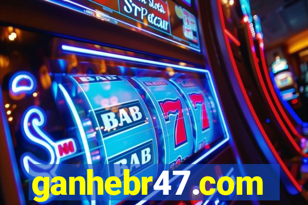 ganhebr47.com