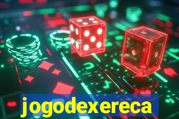 jogodexereca