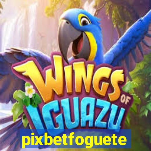 pixbetfoguete