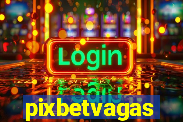 pixbetvagas