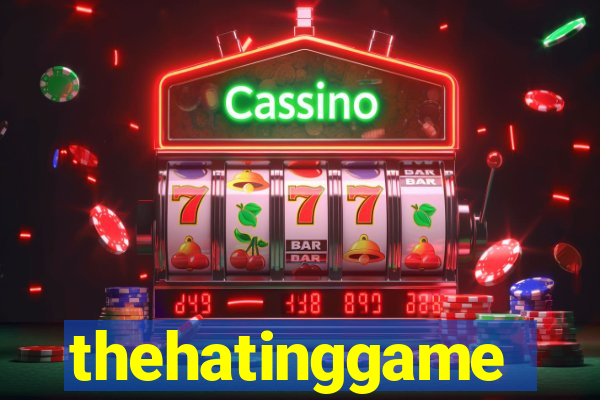 thehatinggame