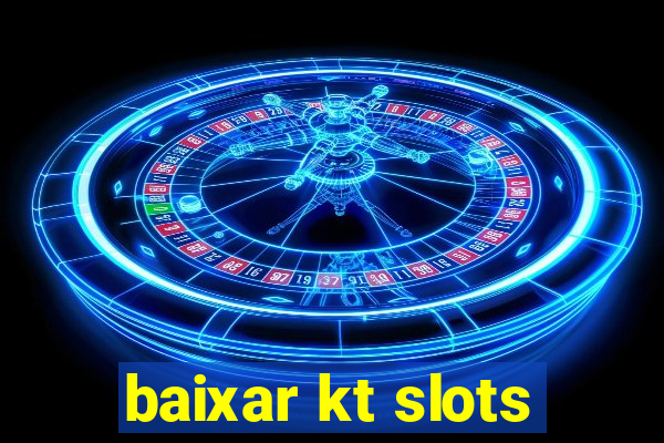 baixar kt slots