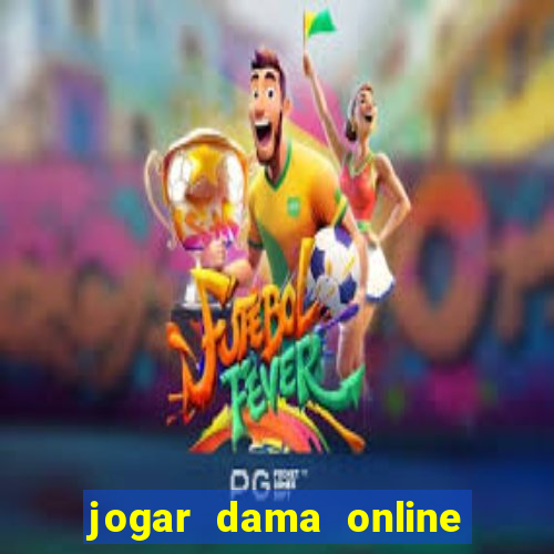 jogar dama online valendo dinheiro