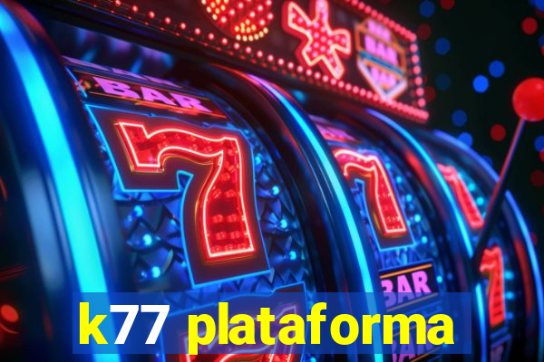 k77 plataforma