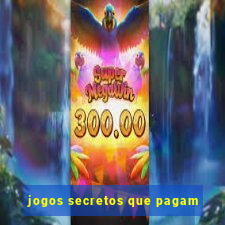 jogos secretos que pagam