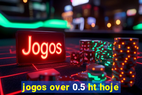 jogos over 0.5 ht hoje