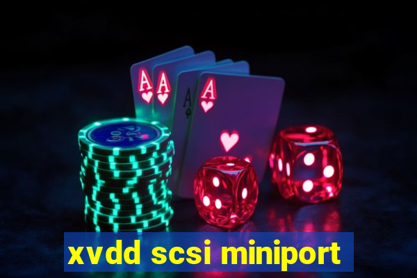 xvdd scsi miniport