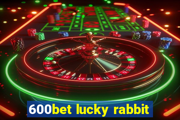 600bet lucky rabbit