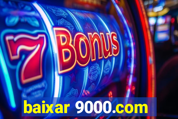 baixar 9000.com