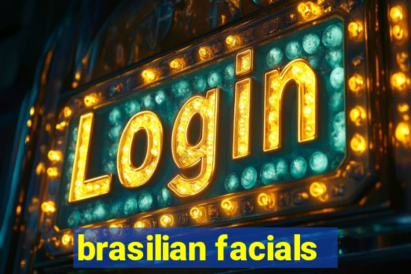 brasilian facials